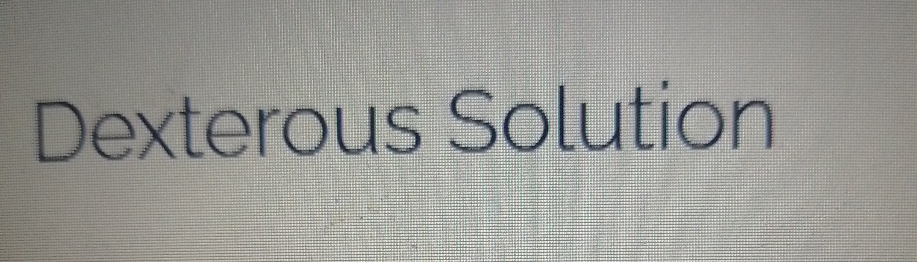 Dexterous Solution